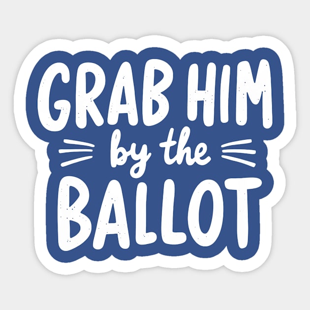 Grab Him By The Ballot Sticker by CreativeSage
